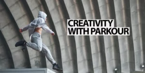 Learn Creativity With Parkour