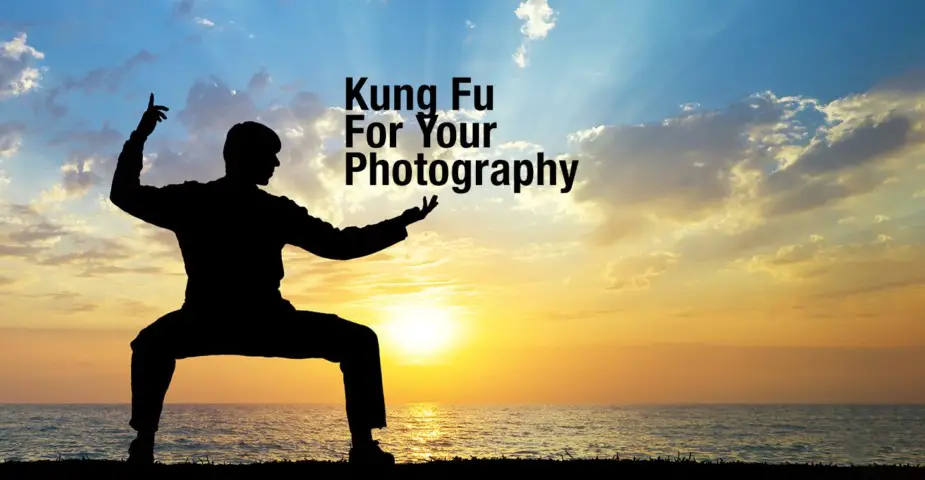 Kung Fu For Your Photography