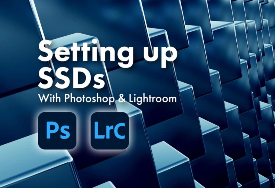 How to Set Up Photoshop and Lightroom to Work Well With Your SSDs