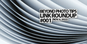 Beyond Photo Tips - Photography Link Roundup
